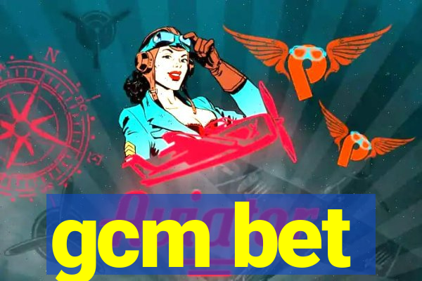 gcm bet